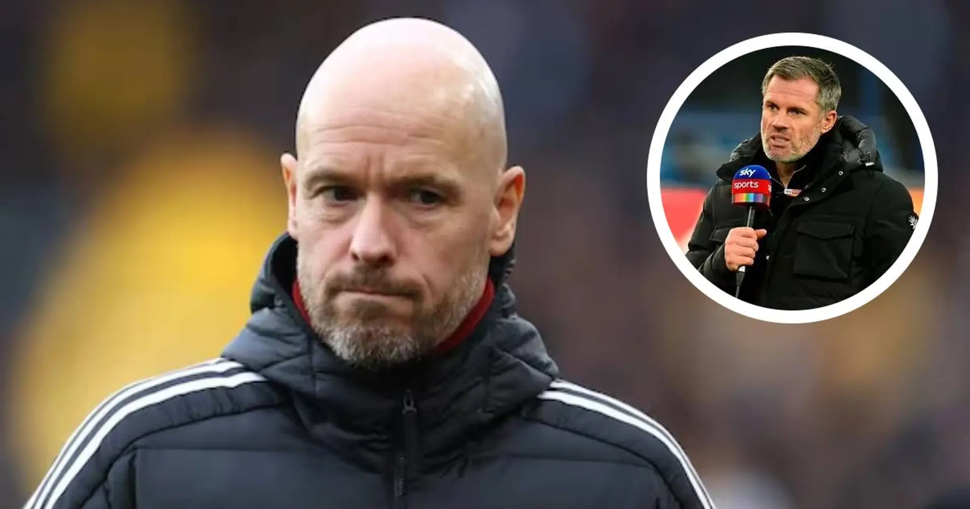 Jamie Carragher names 3 reasons why losing to Liverpool could get Erik ten Hag sacked