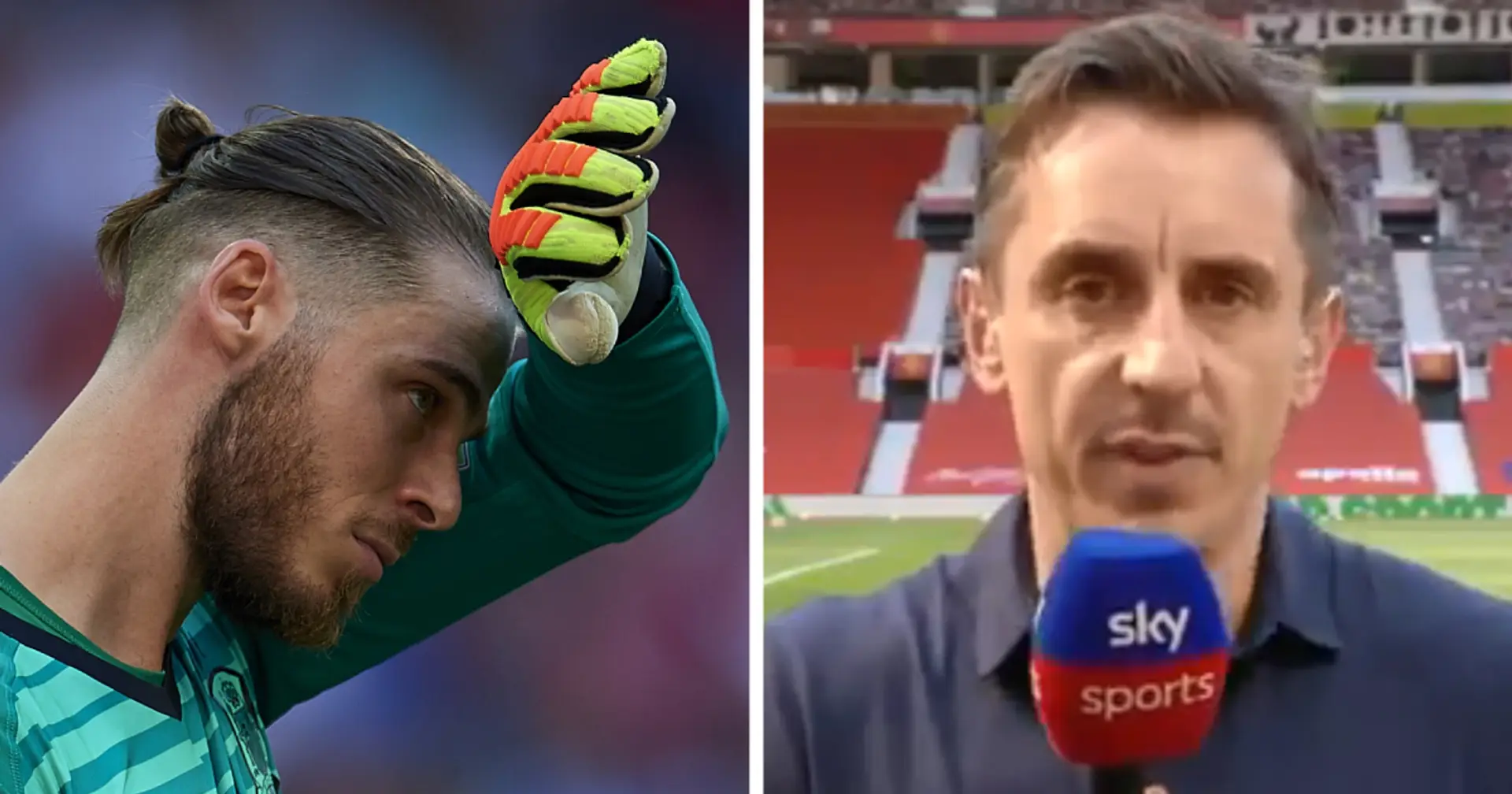 Gary Neville suggests Spain treatment is behind David De Gea's Old Trafford woes