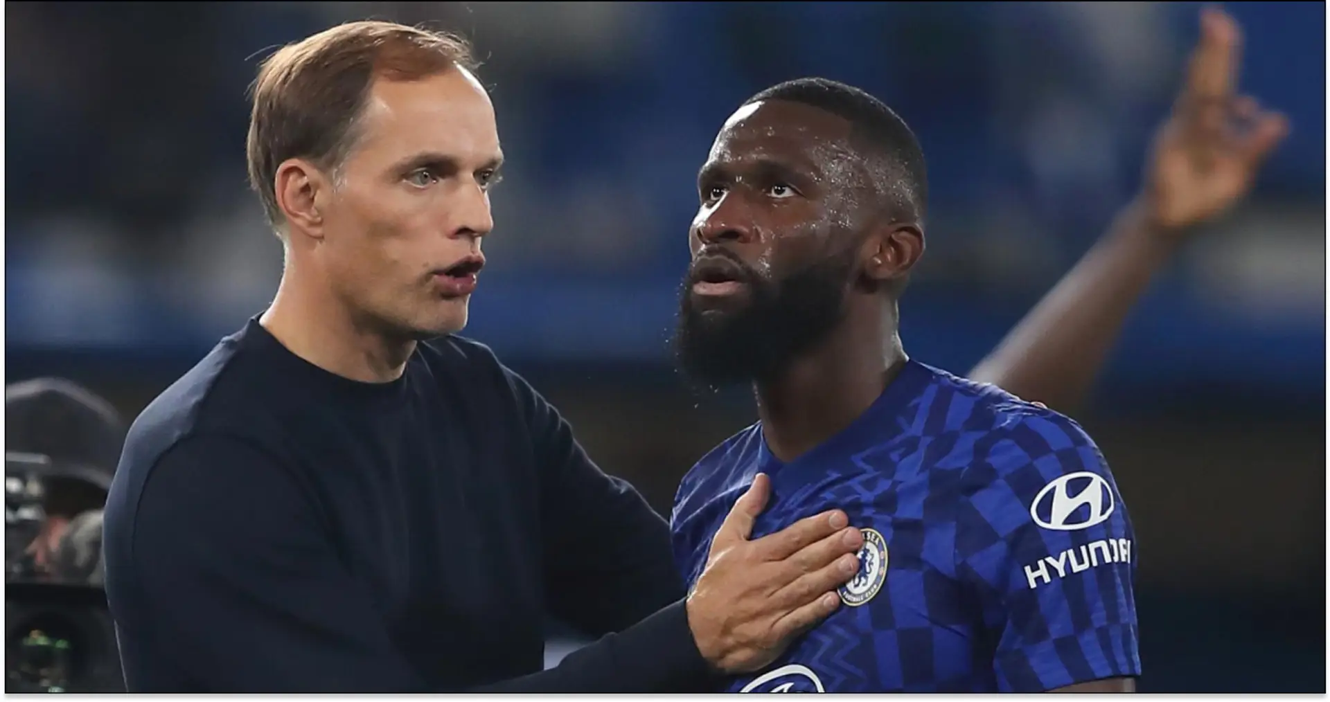 Rudiger names one thing Tuchel was 'unbelievable' at — it's not about coaching